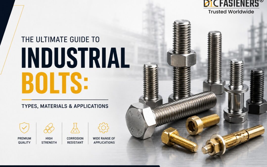 The Ultimate Guide to Industrial Bolts: Types, Materials & Applications